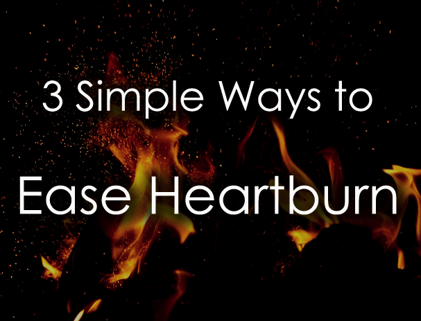 3 simple ways to ease heartburn